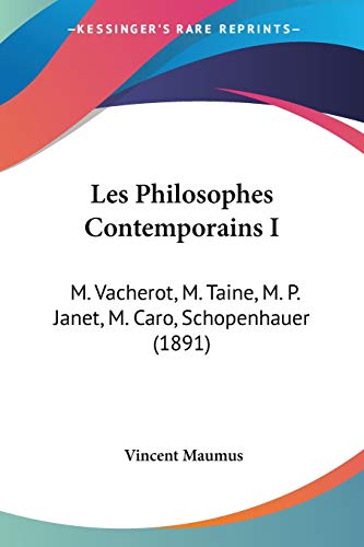9781104185381: Les Philosophes Contemporains I: M. Vacherot, M. Taine, M. P. Janet, M. Caro, Schopenhauer (1891)