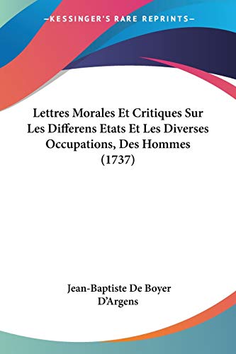 9781104185923: Lettres Morales Et Critiques Sur Les Differens Etats Et Les Diverses Occupations, Des Hommes (1737)