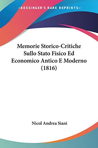 Stock image for Memorie Storico-Critiche Sullo Stato Fisico Ed Economico Antico E Moderno (1816) (Italian Edition) for sale by California Books
