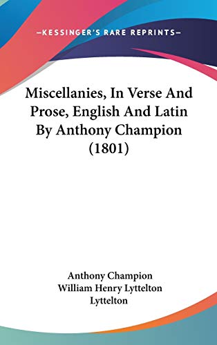 9781104202460: Miscellanies, In Verse And Prose, English And Latin By Anthony Champion (1801)