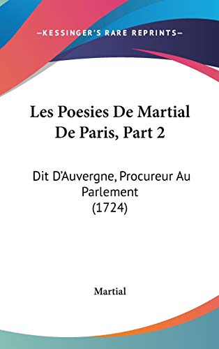 9781104205140: Les Poesies De Martial De Paris, Part 2: Dit D'Auvergne, Procureur Au Parlement (1724)