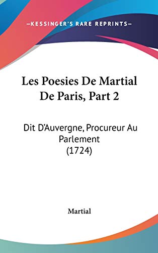 9781104205140: Les Poesies De Martial De Paris: Dit D'auvergne, Procureur Au Parlement: Dit D'Auvergne, Procureur Au Parlement (1724)