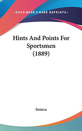 Hints and Points for Sportsmen (9781104206635) by Seneca