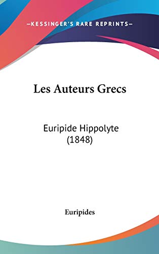 Les Auteurs Grecs: Euripide Hippolyte (French Edition) (9781104209841) by Euripides