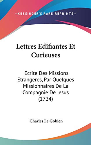 9781104211851: Lettres Edifiantes Et Curieuses: Ecrite Des Missions Etrangeres, Par Quelques Missionnaires De La Compagnie De Jesus (1724)