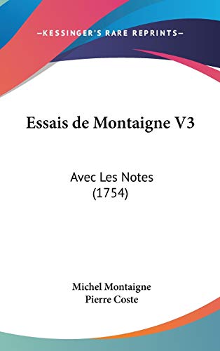 Essais de Montaigne V3: Avec Les Notes (1754) (French Edition) (9781104214449) by Montaigne, Michel