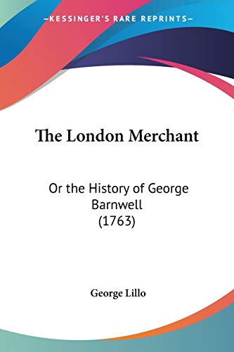 Beispielbild fr The London Merchant: Or the History of George Barnwell (1763) zum Verkauf von HPB-Movies