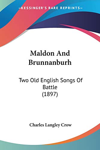 Stock image for Maldon And Brunnanburh: Two Old English Songs Of Battle (1897) for sale by California Books