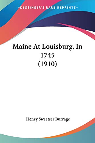 Maine At Louisburg, In 1745 (1910) (9781104248468) by Burrage, Henry Sweetser