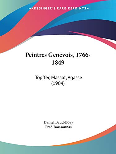 9781104251062: Peintres Genevois, 1766-1849: Topffer, Massot, Agasse (1904)