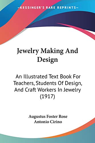 Stock image for Jewelry Making And Design: An Illustrated Text Book For Teachers, Students Of Design, And Craft Workers In Jewelry (1917) for sale by Books Unplugged
