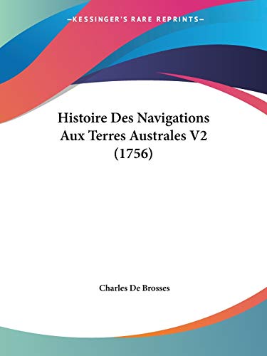 9781104266493: Histoire Des Navigations Aux Terres Australes V2 (1756) (French Edition)