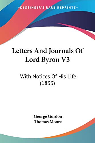 Letters And Journals Of Lord Byron V3: With Notices Of His Life (1833) (9781104267841) by Gordon D.M, George