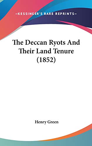 The Deccan Ryots and Their Land Tenure (9781104270346) by Green, Henry