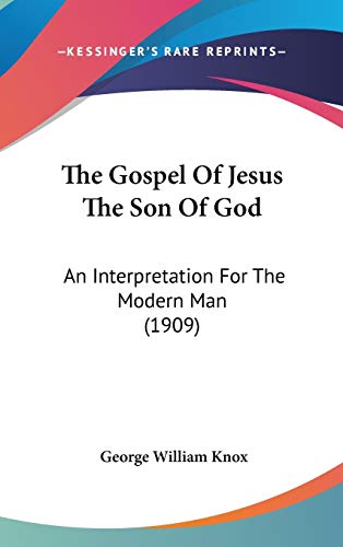 9781104271022: The Gospel of Jesus the Son of God: An Interpretation for the Modern Man