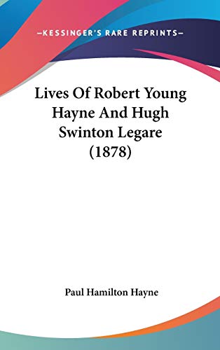 9781104272418: Lives of Robert Young Hayne and Hugh Swinton Legare
