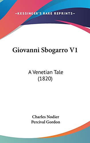 Giovanni Sbogarro: A Venetian Tale (9781104280239) by Nodier, Charles