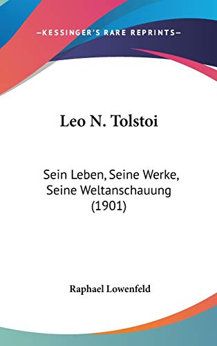 Leo N. Tolstoi: Sein Leben, Seine Werke, Seine Weltanschauung (German Edition) (9781104281847) by Lowenfeld, Raphael