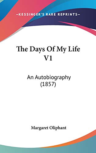 The Days of My Life: An Autobiography (9781104282769) by Oliphant, Mrs. (Margaret)
