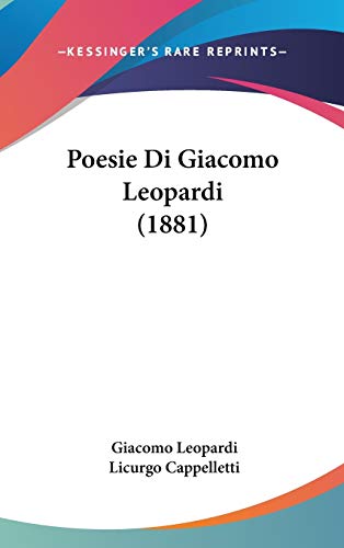 Poesie Di Giacomo Leopardi (1881) (Italian Edition) (9781104284930) by Leopardi, Professor Giacomo
