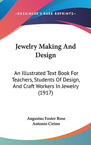 Stock image for Jewelry Making And Design: An Illustrated Text Book For Teachers, Students Of Design, And Craft Workers In Jewelry (1917) for sale by ALLBOOKS1