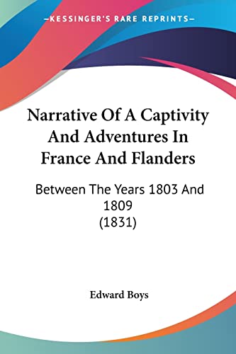 Imagen de archivo de Narrative Of A Captivity And Adventures In France And Flanders: Between The Years 1803 And 1809 (1831) a la venta por California Books