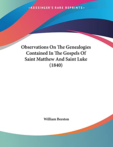 Beispielbild fr Observations On The Genealogies Contained In The Gospels Of Saint Matthew And Saint Luke (1840) zum Verkauf von California Books