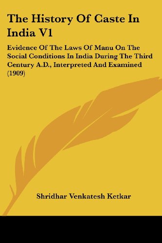 Beispielbild fr The History Of Caste In India V1 : Evidence Of The Laws Of Manu On The Social Conditions In India During The Third Century A.D., Interpreted And Examined (1909) zum Verkauf von Buchpark