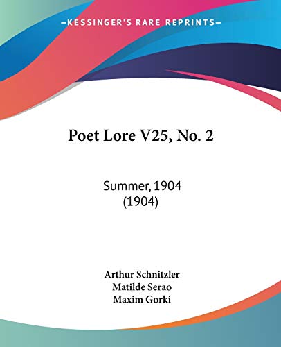 Poet Lore V25, No. 2: Summer, 1904 (1904) (9781104312688) by Schnitzler, Arthur; Serao, Matilde; Gorki, Maxim