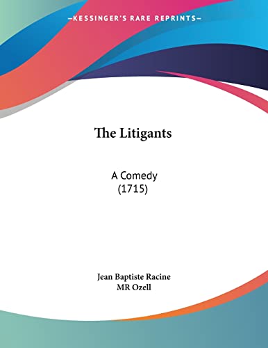 The Litigants: A Comedy (1715) (9781104313883) by Racine, Jean Baptiste