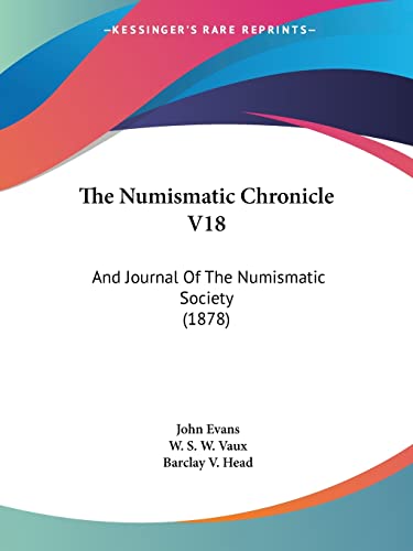 Stock image for The Numismatic Chronicle V18: And Journal Of The Numismatic Society (1878) for sale by California Books