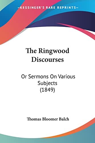 Stock image for The Ringwood Discourses: Or Sermons On Various Subjects (1849) for sale by ALLBOOKS1