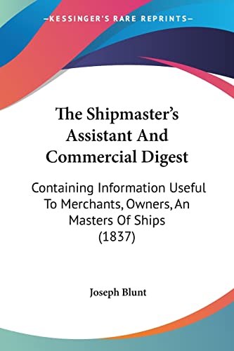 9781104329228: The Shipmastera -- S Assistant And Commercial Digest: Containing Information Useful To Merchants, Owners, An Masters Of Ships (1837)