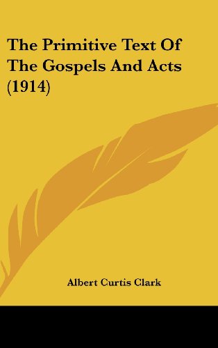 The Primitive Text of the Gospels and Acts (9781104332860) by Clark, Albert Curtis