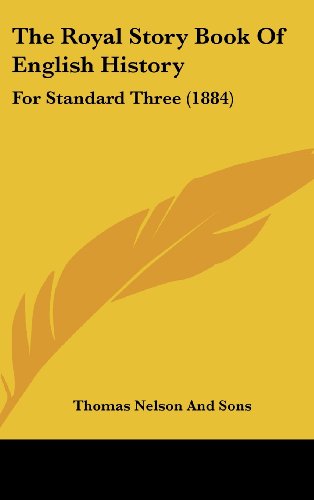 The Royal Story Book of English History: For Standard Three (9781104339739) by Thomas Nelson And Sons