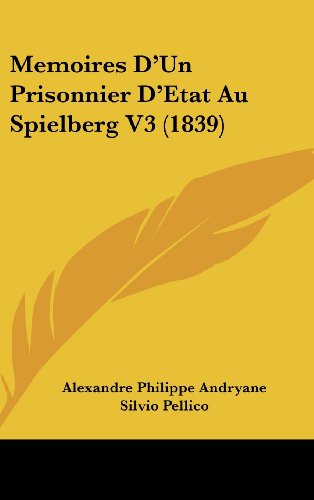 Memoires D'un Prisonnier D'etat Au Spielberg (French Edition) (9781104352240) by Andryane, Alexandre Philippe; Pellico, Silvio; Confalonieri, Federico