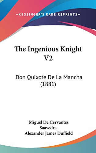 The Ingenious Knight V2: Don Quixote De La Mancha (1881) (9781104355296) by Saavedra, Miguel De Cervantes