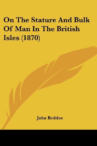 Stock image for On The Stature And Bulk Of Man In The British Isles (1870) for sale by California Books