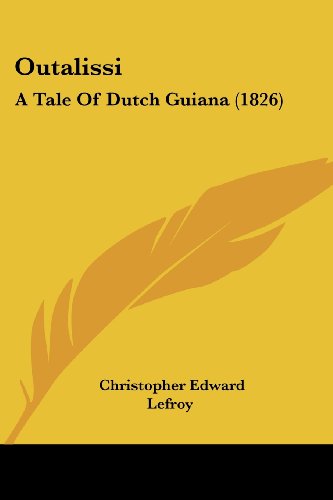 Outalissi: A Tale Of Dutch Guiana (1826)