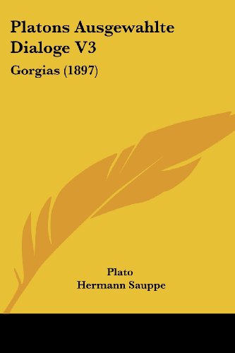 Stock image for Platons Ausgewahlte Dialoge V3: Gorgias (1897) for sale by California Books