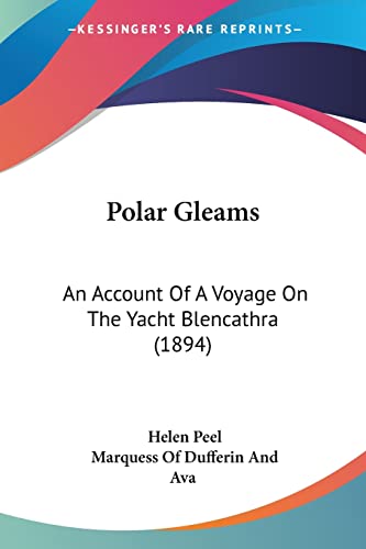 Beispielbild fr Polar Gleams: An Account Of A Voyage On The Yacht Blencathra (1894) zum Verkauf von California Books