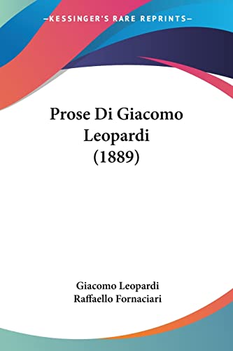 Prose Di Giacomo Leopardi (1889) (Italian Edition) (9781104368906) by Leopardi, Professor Giacomo