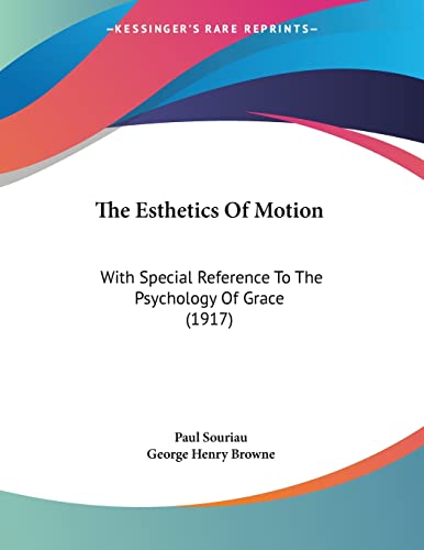 Beispielbild fr The Esthetics Of Motion: With Special Reference To The Psychology Of Grace (1917) zum Verkauf von California Books