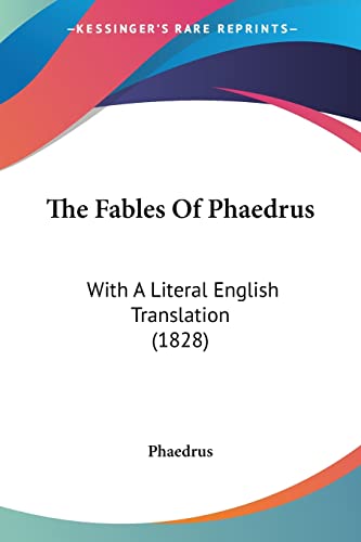 The Fables Of Phaedrus: With A Literal English Translation (1828) (9781104388942) by Phaedrus