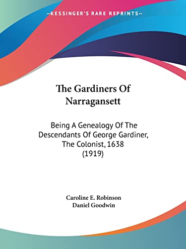 9781104390303: The Gardiners Of Narragansett: Being A Genealogy Of The Descendants Of George Gardiner, The Colonist, 1638 (1919)