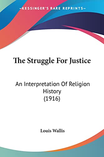 Stock image for The Struggle For Justice: An Interpretation Of Religion History (1916) for sale by California Books