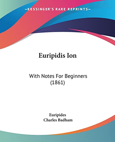 Euripidis Ion: With Notes For Beginners (1861) (9781104401221) by Euripides