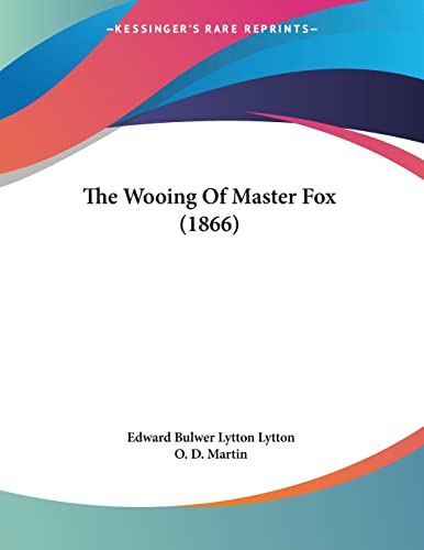 The Wooing of Master Fox (9781104409739) by Lytton, Edward Bulwer Lytton, Baron