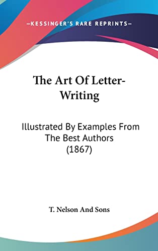 9781104422400: The Art Of Letter-Writing: Illustrated By Examples From The Best Authors (1867)