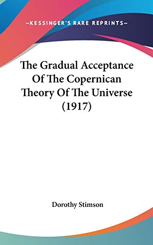 9781104423483: The Gradual Acceptance of the Copernican Theory of the Universe